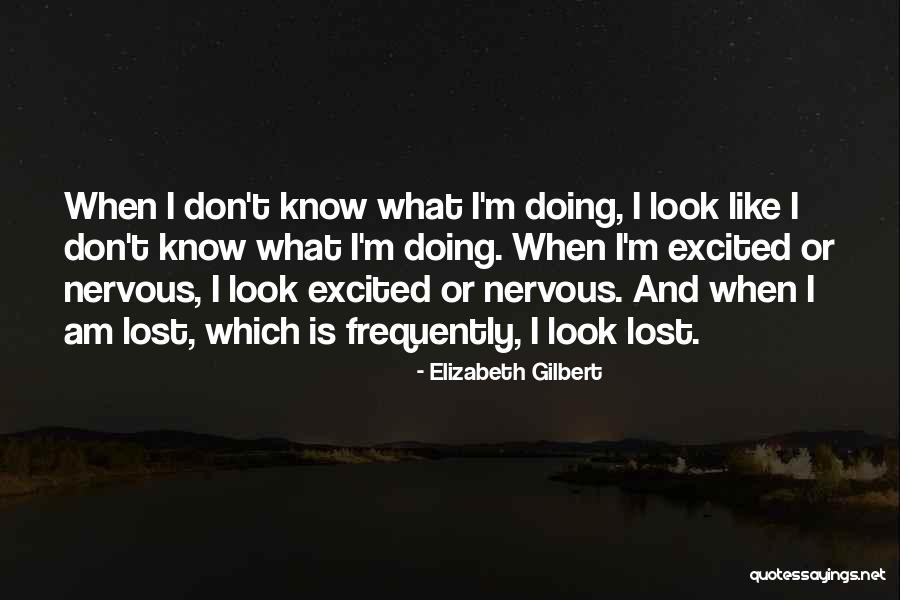 Excited But Nervous Quotes By Elizabeth Gilbert