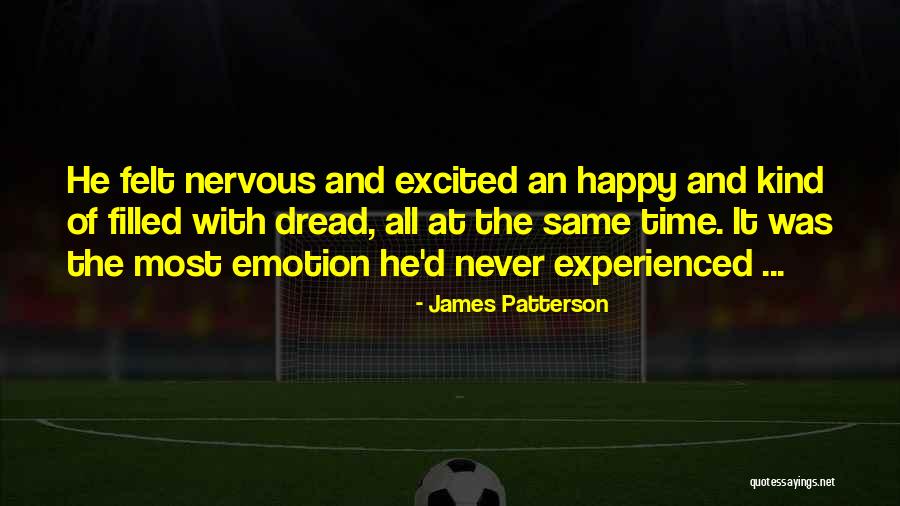 Excited But Nervous Quotes By James Patterson Excited But Nervous Quotes By James Patterson