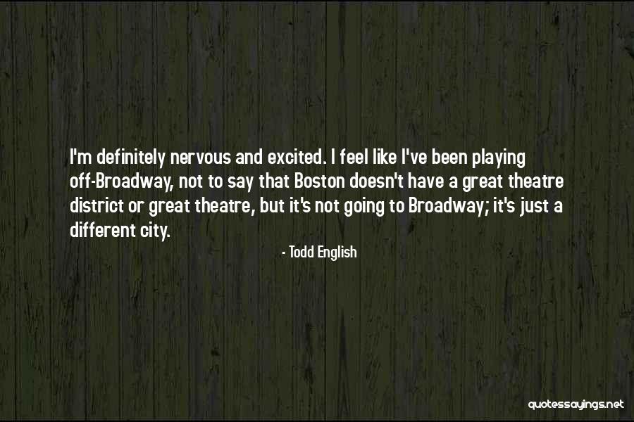 Excited But Nervous Quotes By Todd English Excited But Nervous Quotes By Todd English
