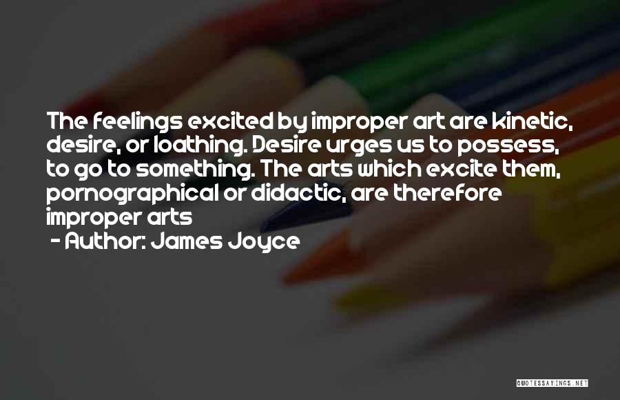 Excited Feelings Quotes By James Joyce