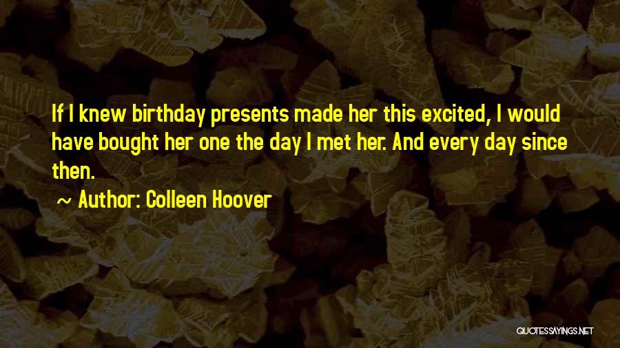 Excited For My Birthday Quotes By Colleen Hoover