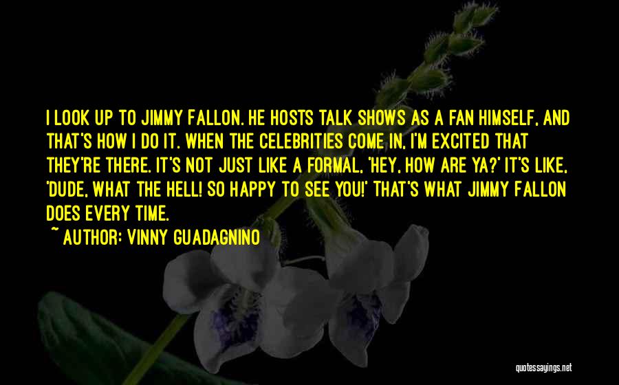 Excited Like A Quotes By Vinny Guadagnino