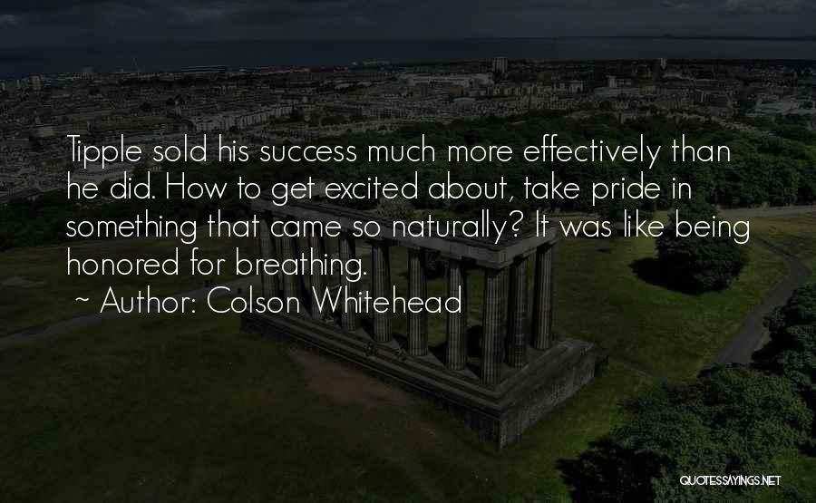 Excited Much Quotes By Colson Whitehead