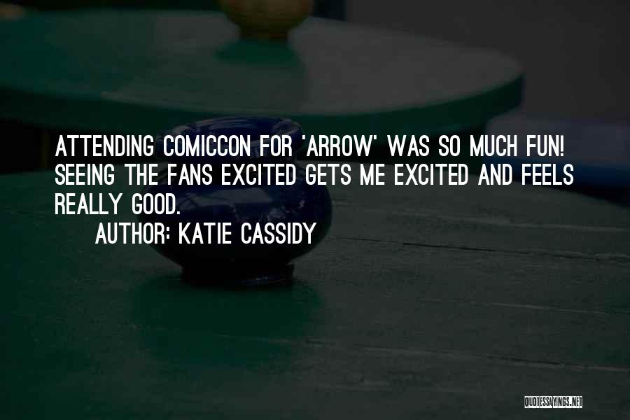 Excited Much Quotes By Katie Cassidy