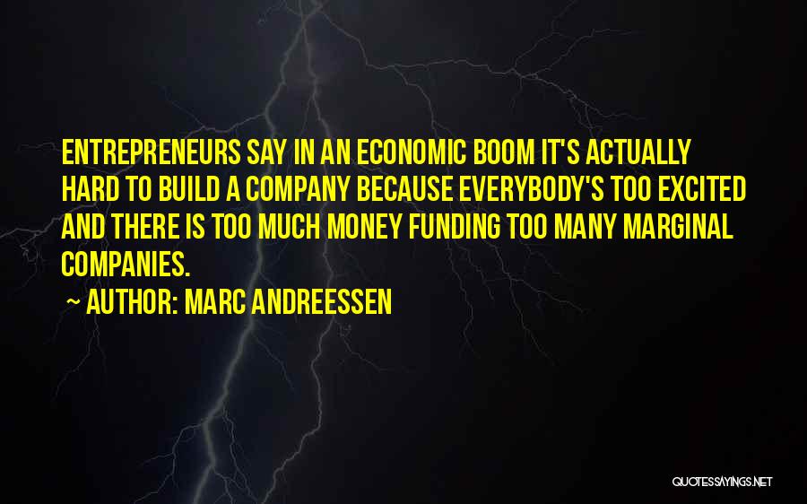 Excited Much Quotes By Marc Andreessen