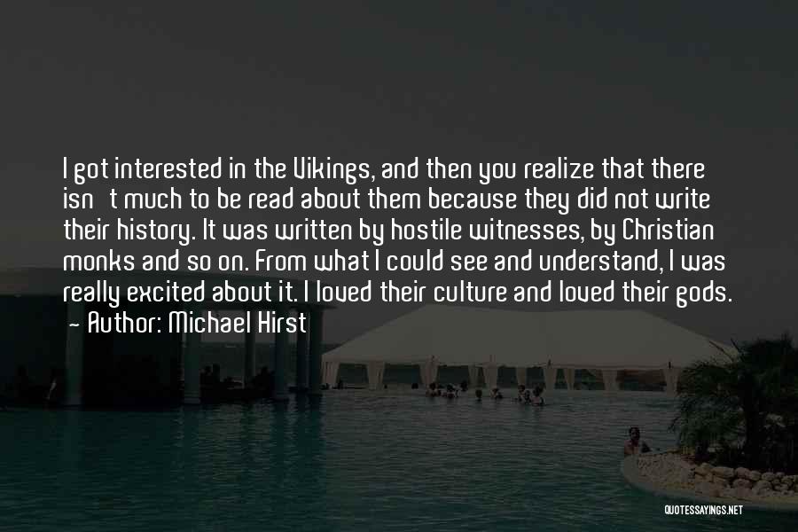 Excited Much Quotes By Michael Hirst