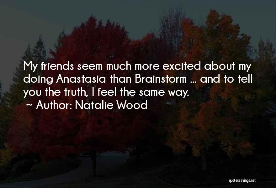 Excited Much Quotes By Natalie Wood