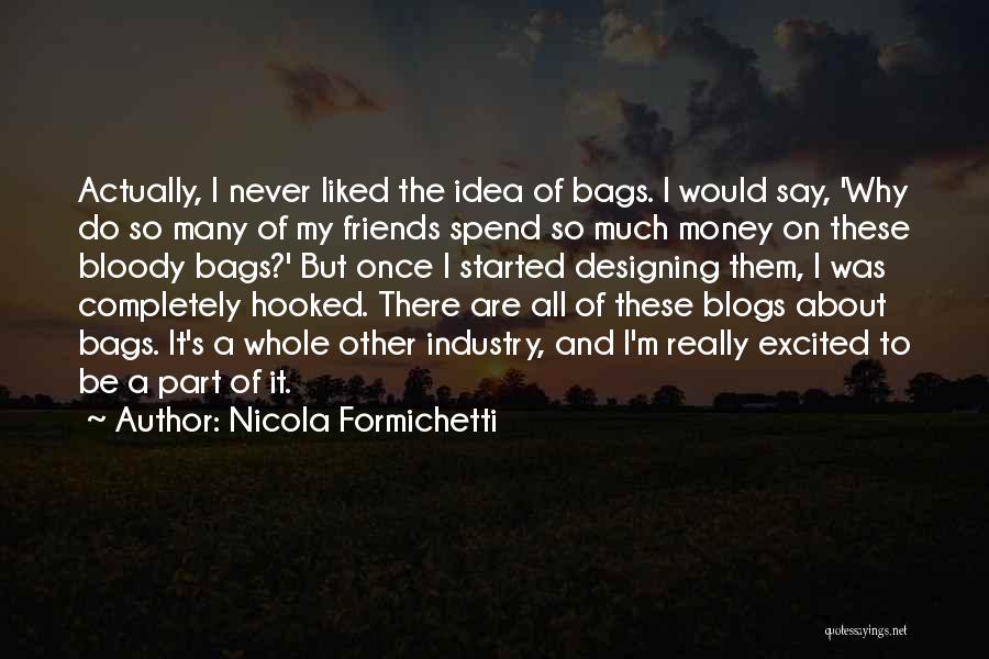 Excited Much Quotes By Nicola Formichetti