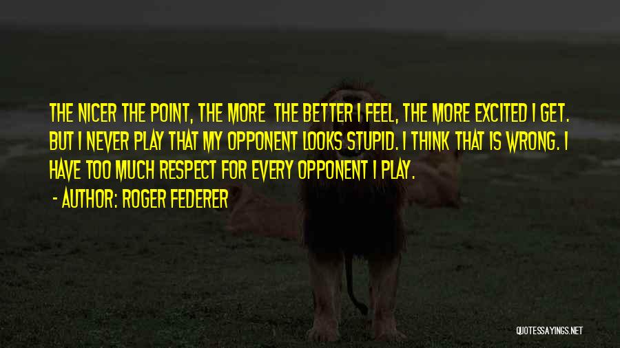 Excited Much Quotes By Roger Federer