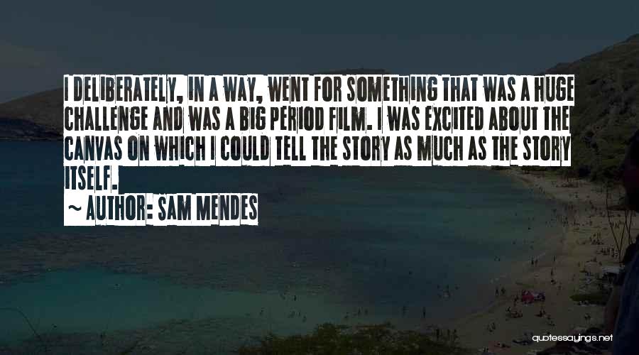 Excited Much Quotes By Sam Mendes