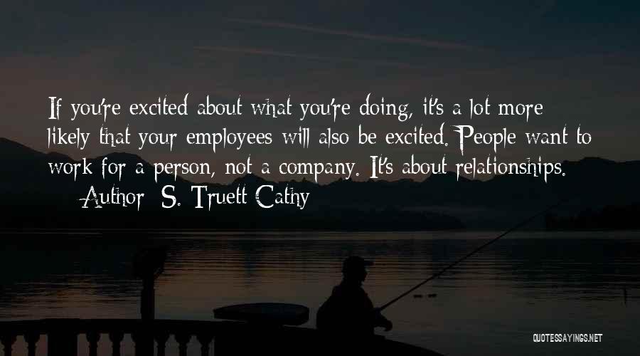 Excited Person Quotes By S. Truett Cathy