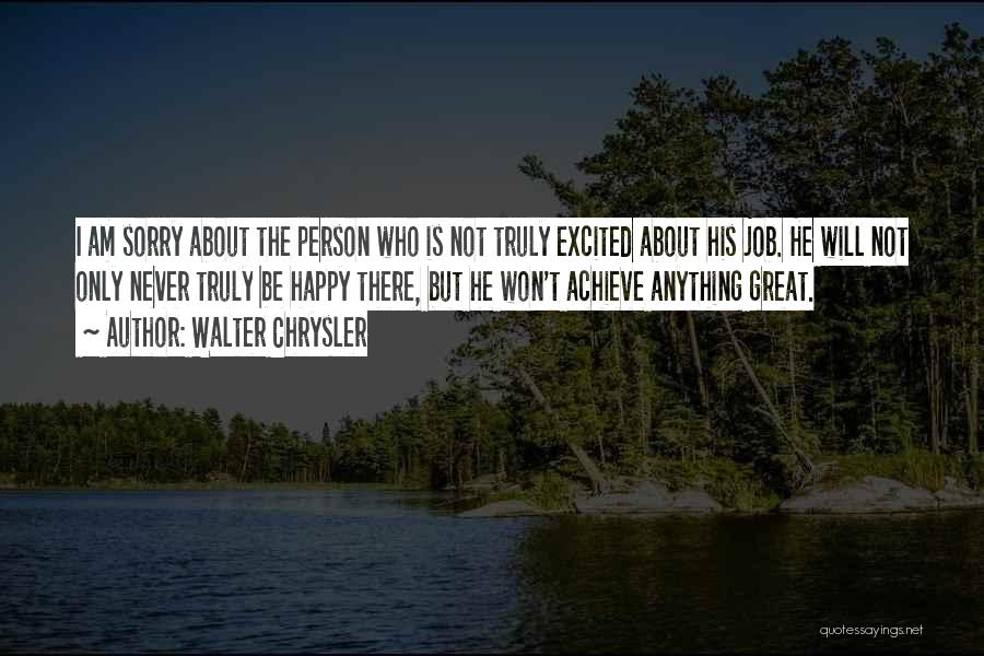 Excited Person Quotes By Walter Chrysler