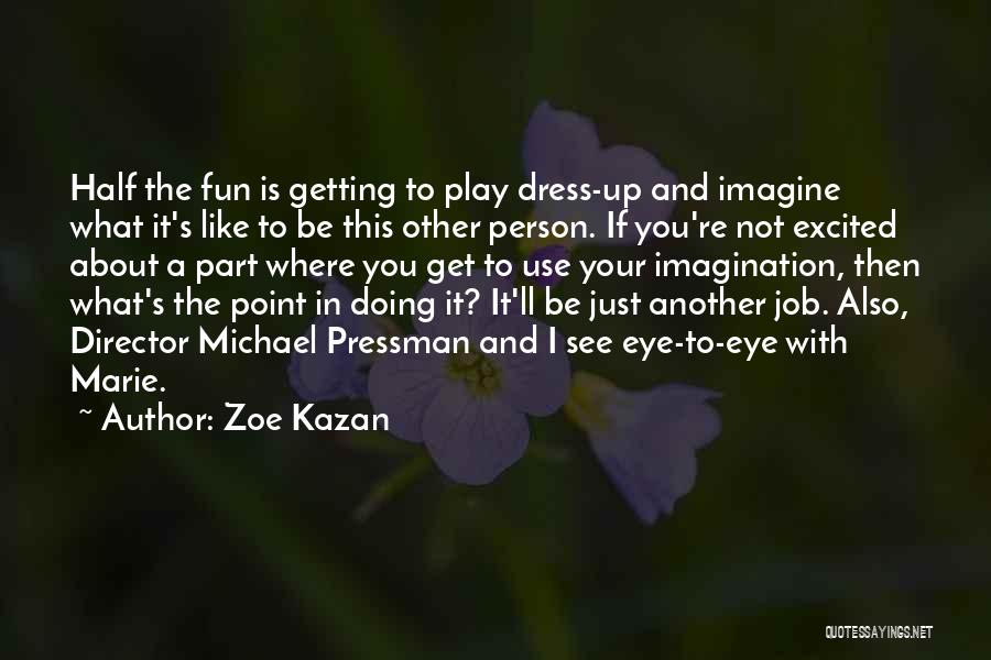 Excited Person Quotes By Zoe Kazan