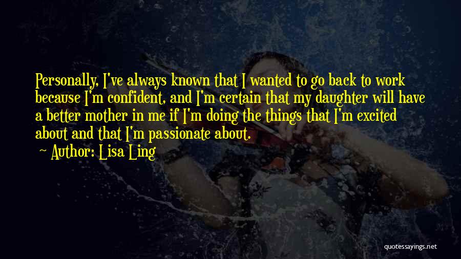 Excited To Go Back To Work Quotes By Lisa Ling
