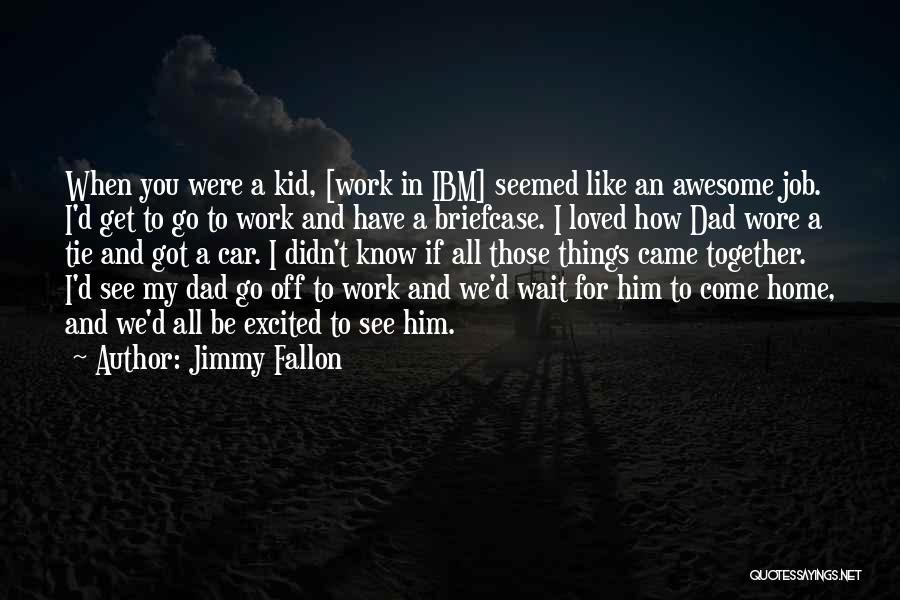 Excited To Go Home Quotes By Jimmy Fallon
