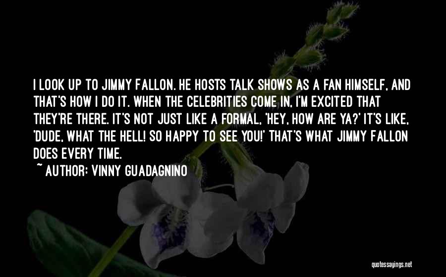 Excited To See Someone Quotes By Vinny Guadagnino