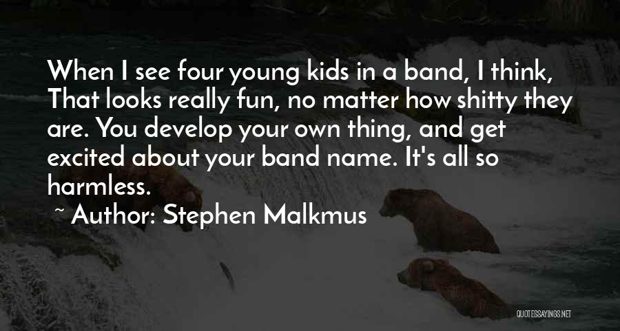 Excited To See U Quotes By Stephen Malkmus