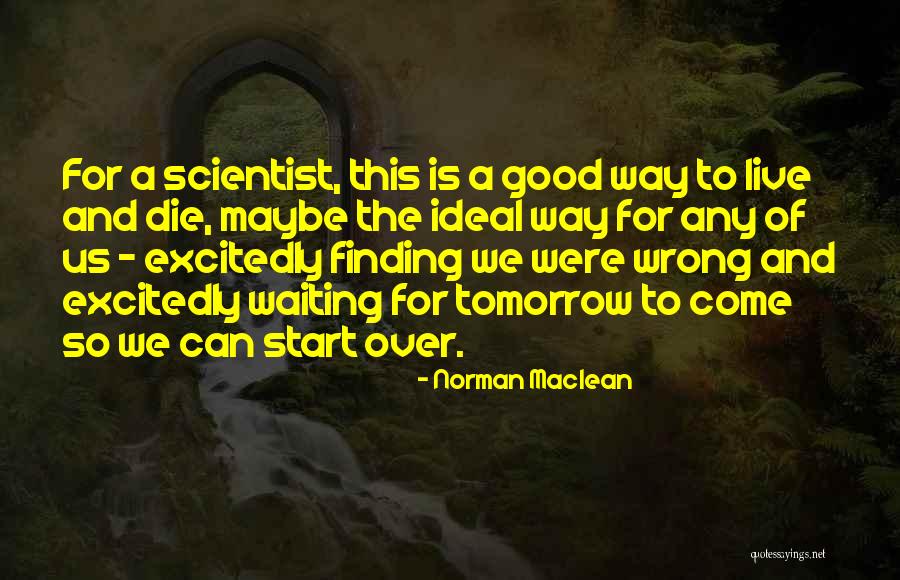 Excitedly Waiting Quotes By Norman Maclean Excitedly Waiting Quotes By Norman Maclean