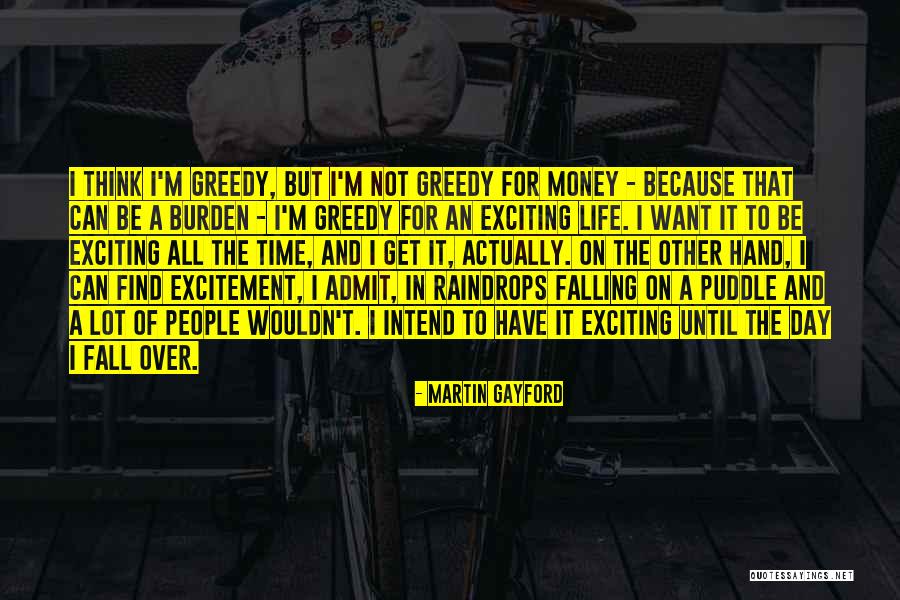 Excitement For Life Quotes By Martin Gayford Excitement For Life Quotes By Martin Gayford