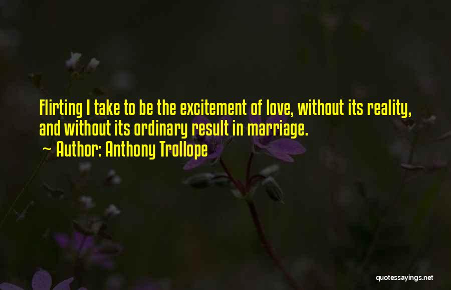 Excitement In Love Quotes By Anthony Trollope