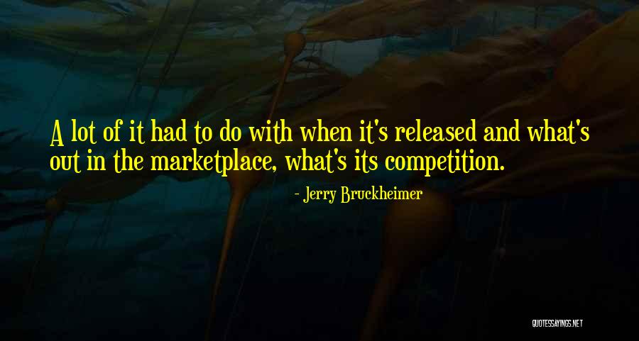 Exciter Quotes By Jerry Bruckheimer Exciter Quotes By Jerry Bruckheimer