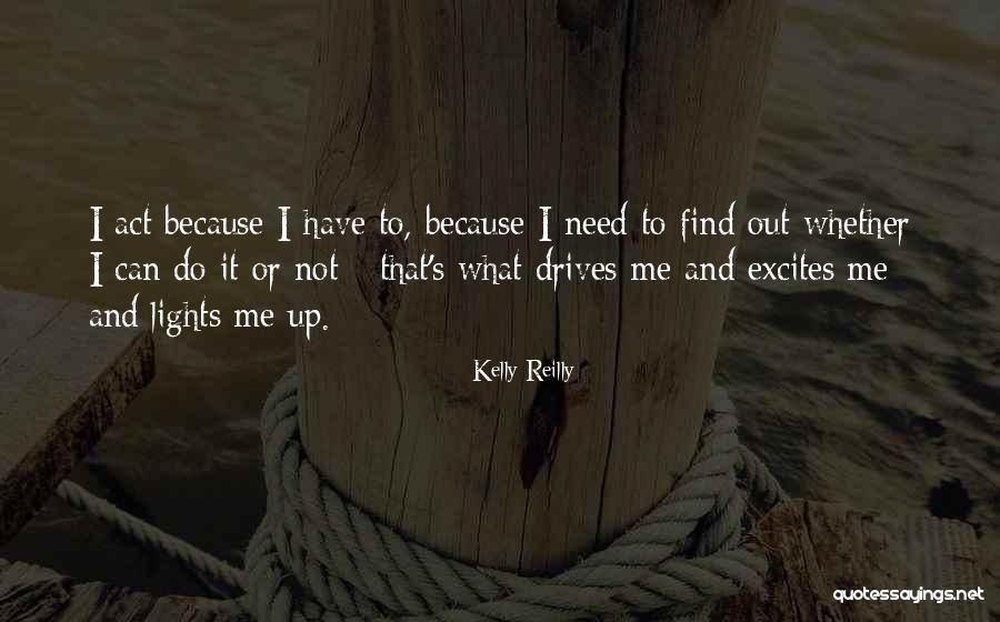 Excites Quotes By Kelly Reilly Excites Quotes By Kelly Reilly