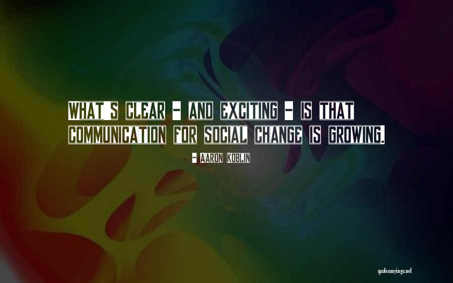 Exciting Change Quotes By Aaron Koblin Exciting Change Quotes By Aaron Koblin