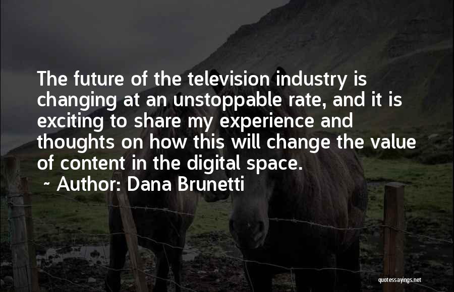 Exciting Change Quotes By Dana Brunetti