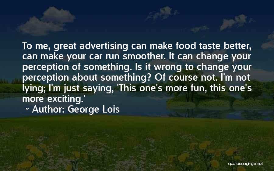 Exciting Change Quotes By George Lois