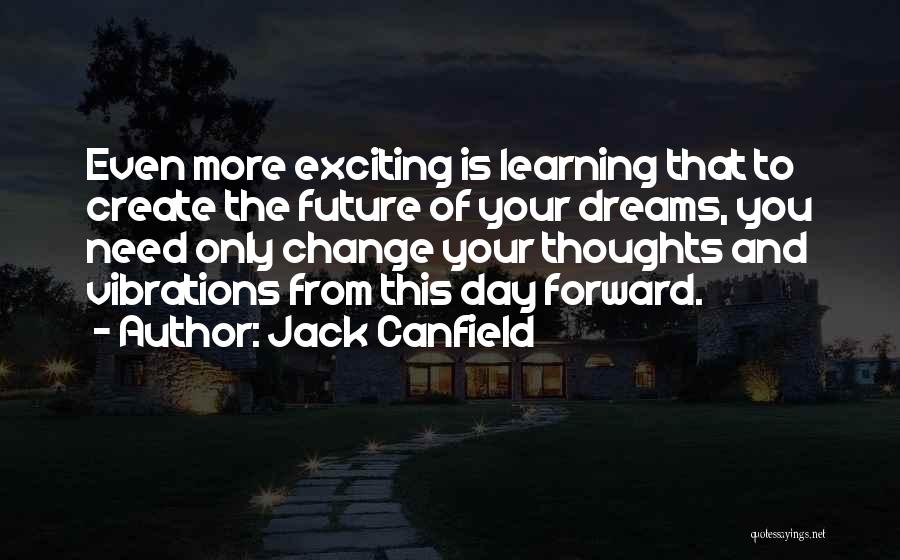 Exciting Change Quotes By Jack Canfield