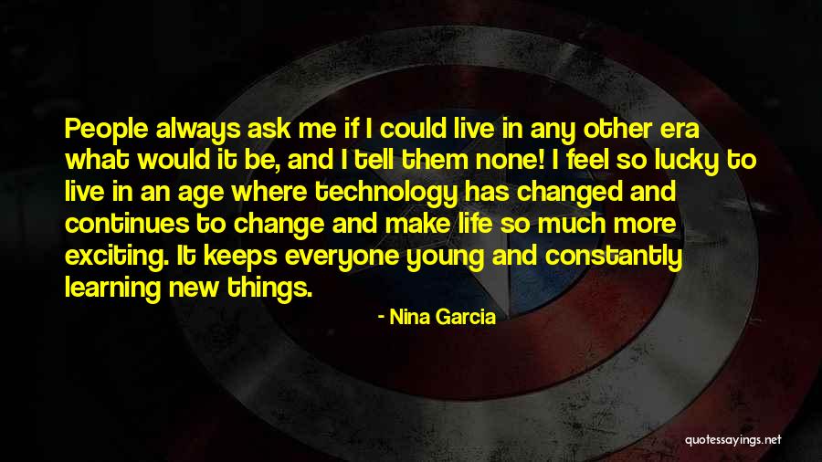 Exciting Change Quotes By Nina Garcia