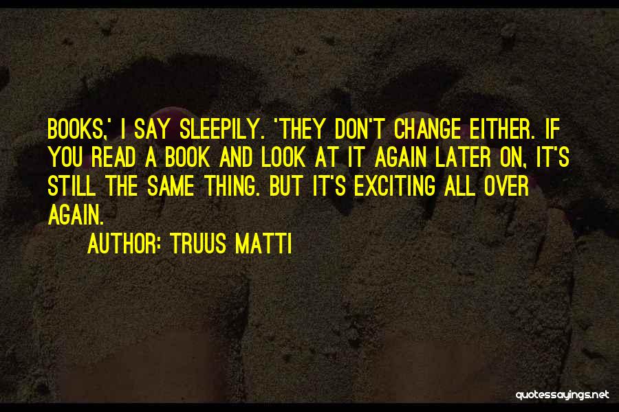 Exciting Change Quotes By Truus Matti