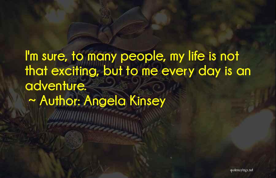 Exciting Day Quotes By Angela Kinsey