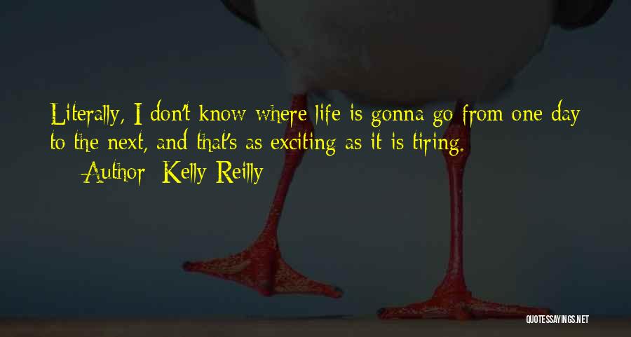 Exciting Day Quotes By Kelly Reilly