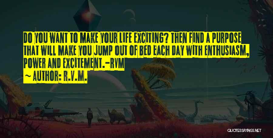 Exciting Day Quotes By R.v.m.