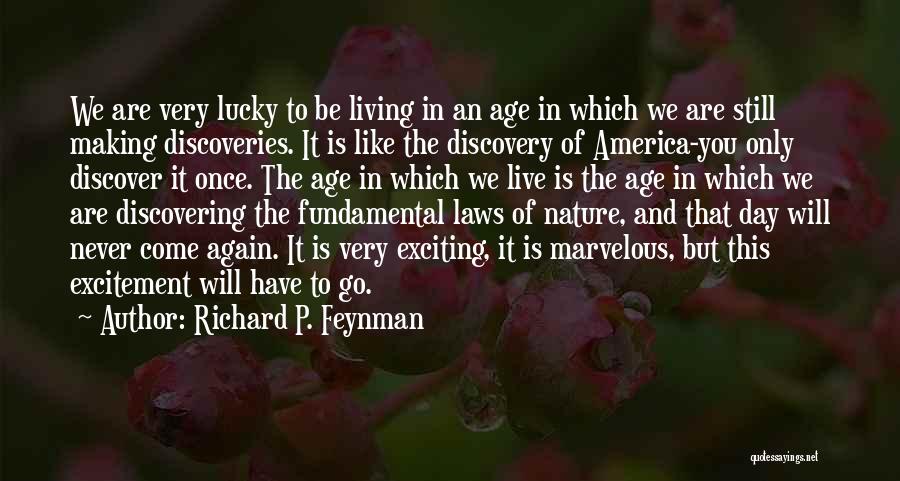 Exciting Day Quotes By Richard P. Feynman