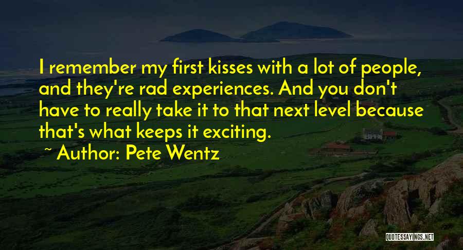 Exciting Experiences Quotes By Pete Wentz