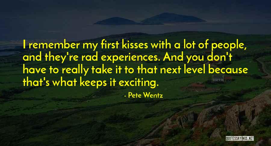 Exciting Experiences Quotes By Pete Wentz