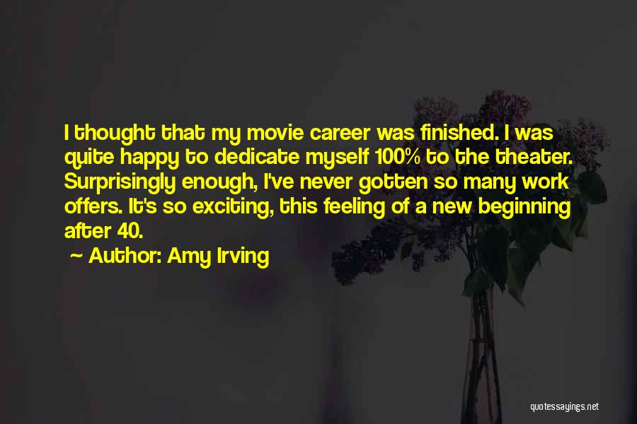 Exciting Feeling Quotes By Amy Irving