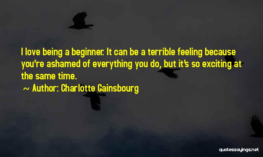 Exciting Feeling Quotes By Charlotte Gainsbourg