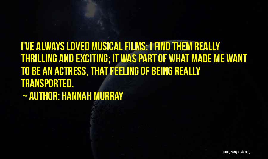 Exciting Feeling Quotes By Hannah Murray