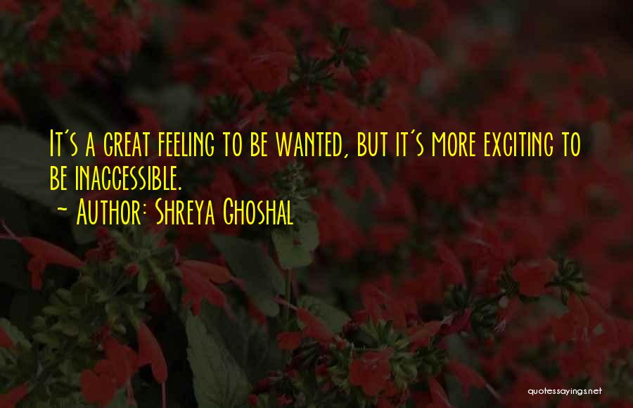 Exciting Feeling Quotes By Shreya Ghoshal