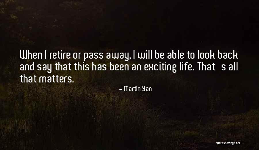 Exciting Life Quotes By Martin Yan Exciting Life Quotes By Martin Yan