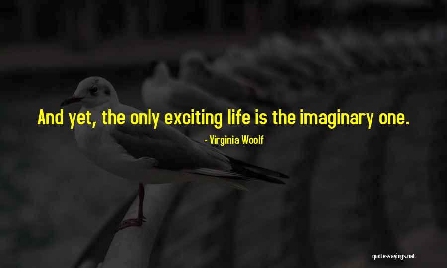 Exciting Life Quotes By Virginia Woolf Exciting Life Quotes By Virginia Woolf