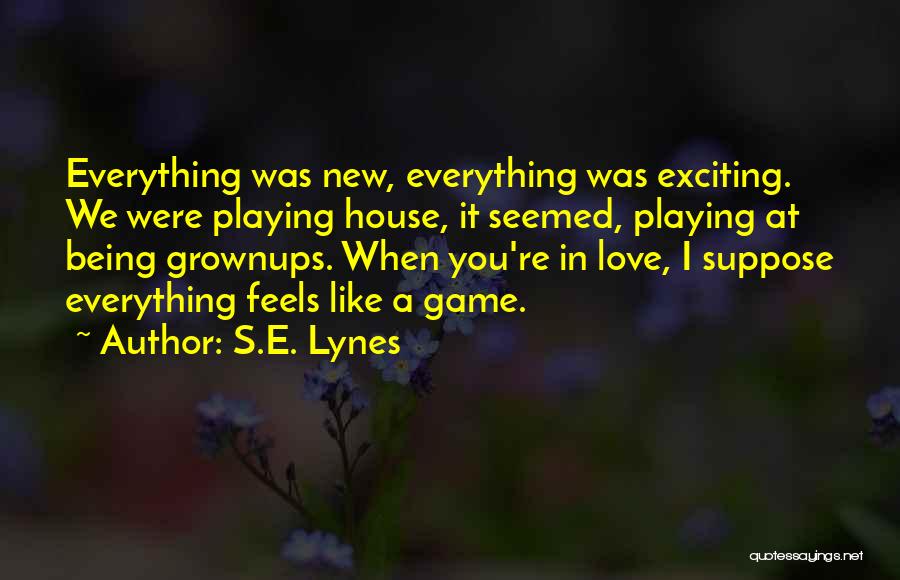 Exciting New Love Quotes By S.E. Lynes