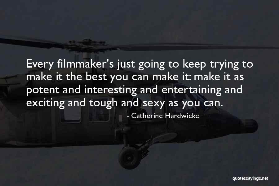 Exciting Quotes By Catherine Hardwicke