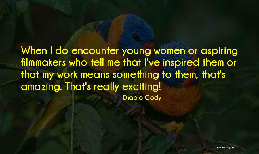 Exciting Quotes By Diablo Cody