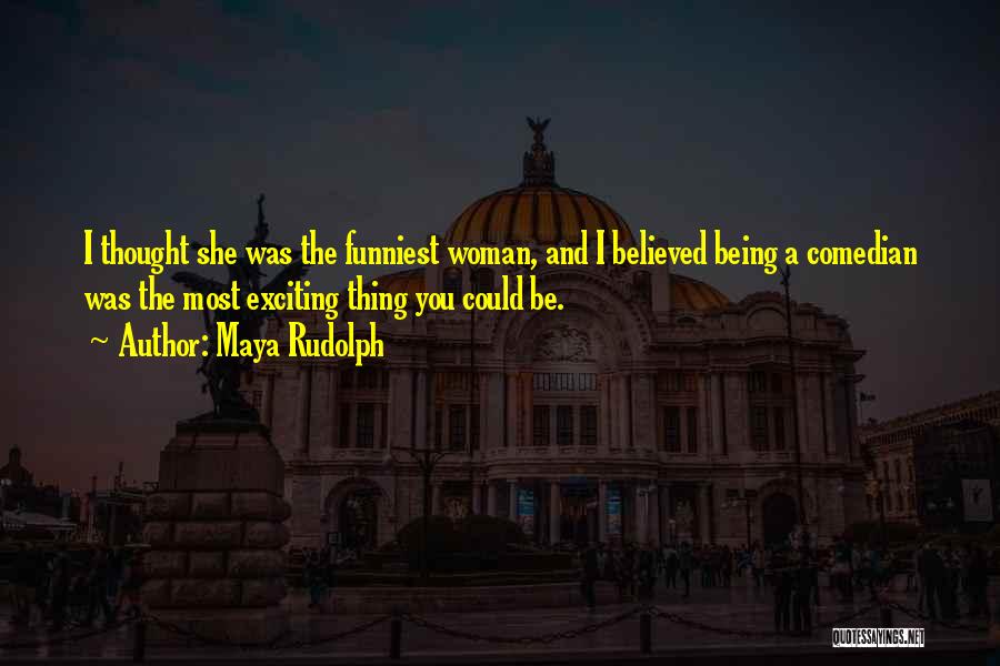 Exciting Quotes By Maya Rudolph