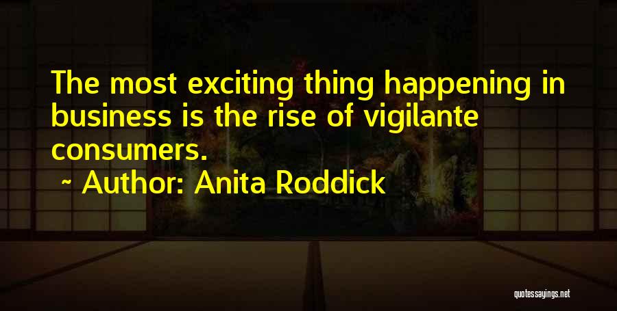 Exciting Things Are Happening Quotes By Anita Roddick