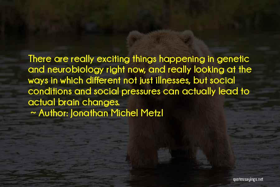 Exciting Things Are Happening Quotes By Jonathan Michel Metzl